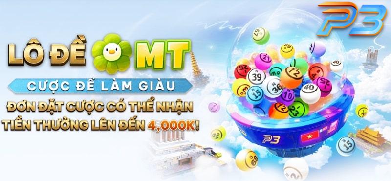 Tổng hợp khuyến mãi P3 mới nhất, ưu đãi hấp dẫn giá trị cao 2 Khuyến mãi P3 dành cho sản phẩm lô đề MT