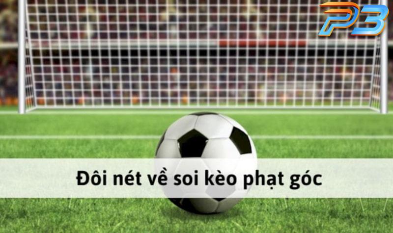 Kèo phạt góc là gì? Giới thiệu cách soi kèo chuẩn tại P3 1 Kèo phạt góc trong cá độ đá banh